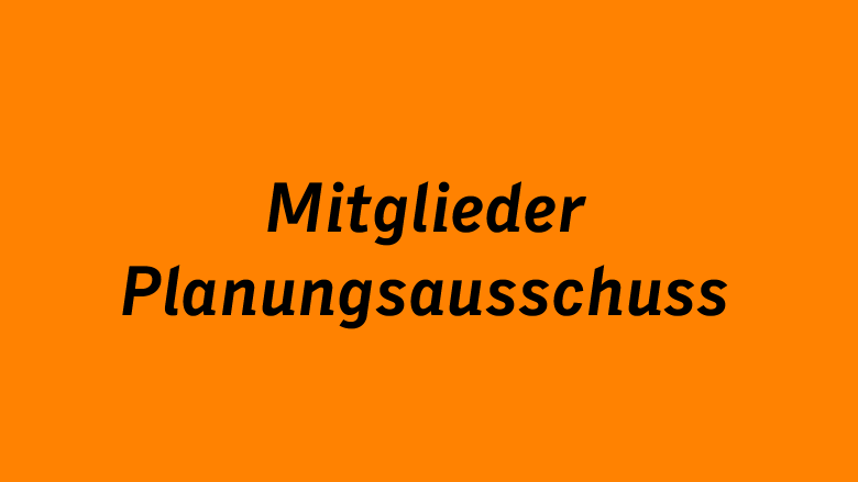 Mitglieder Planungsausschuss Mitglieder Planungsausschuss